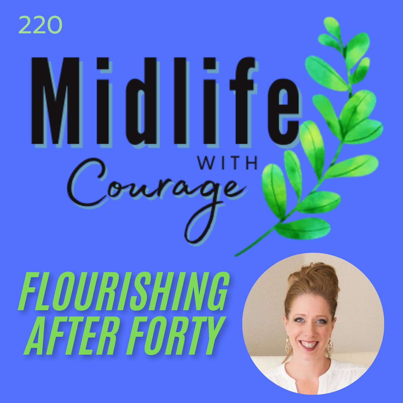 Midlife with Courage™-Flourishing After Forty with Kim Benoy