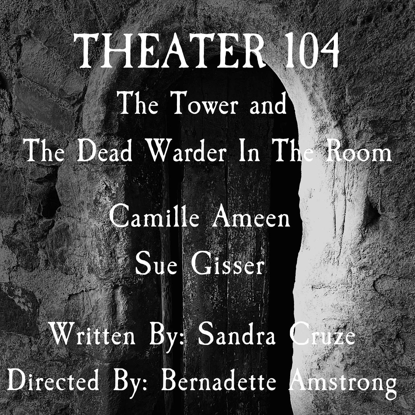 THEATER 104: The Tower and The Dead Warder in the Room