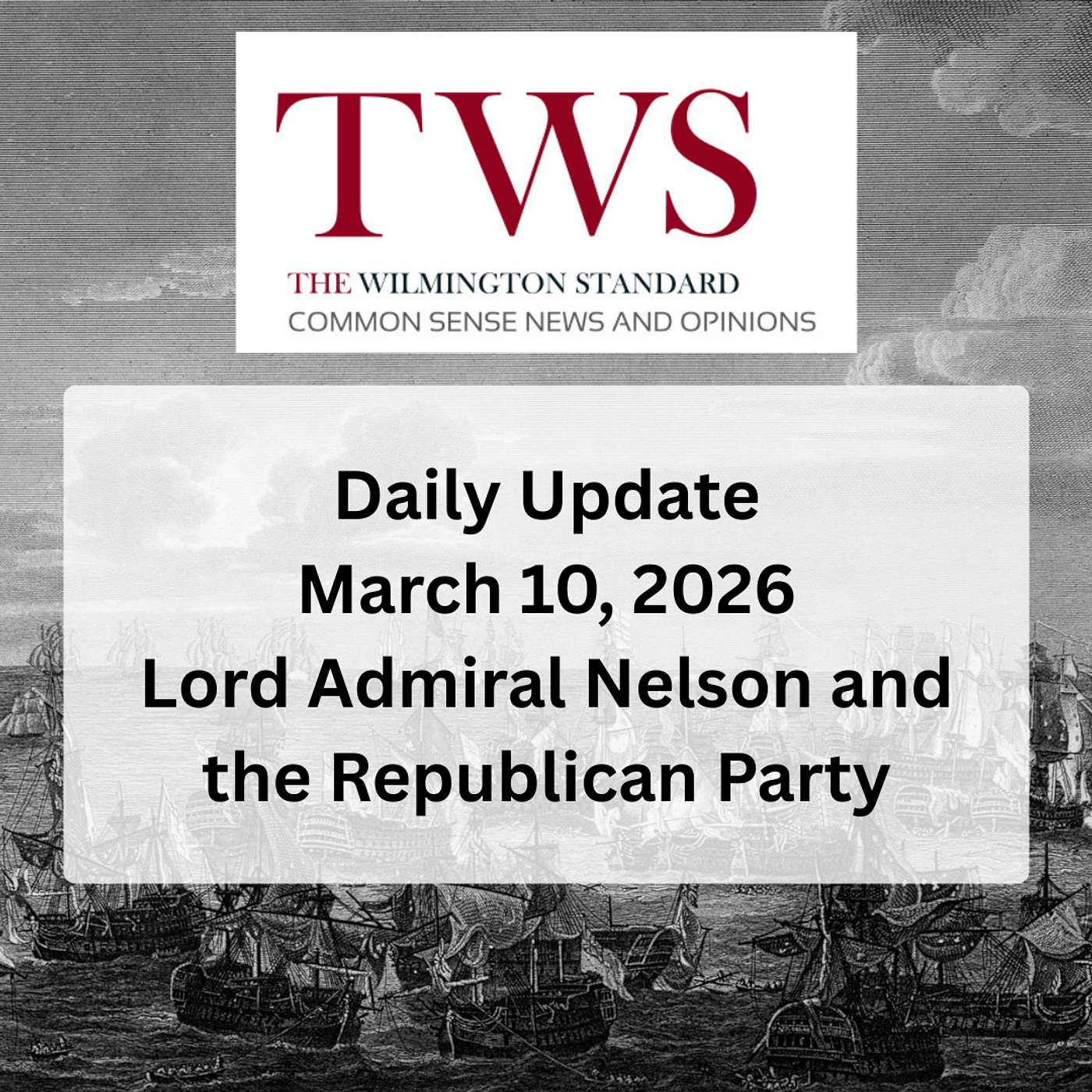 Wilmington Standard Update for March 10, 2026: Lord Admiral Nelson and the Republican Party episode artwork