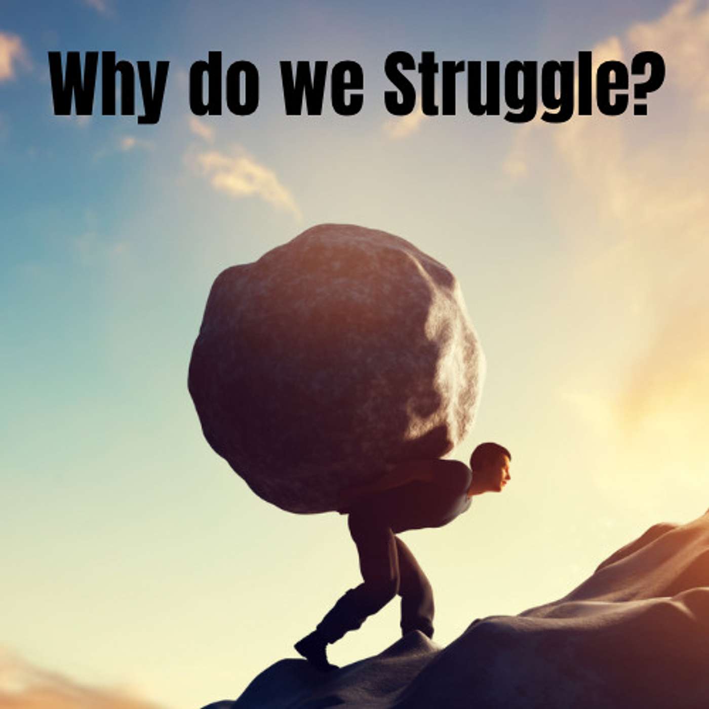 Why do we Struggle? episode artwork