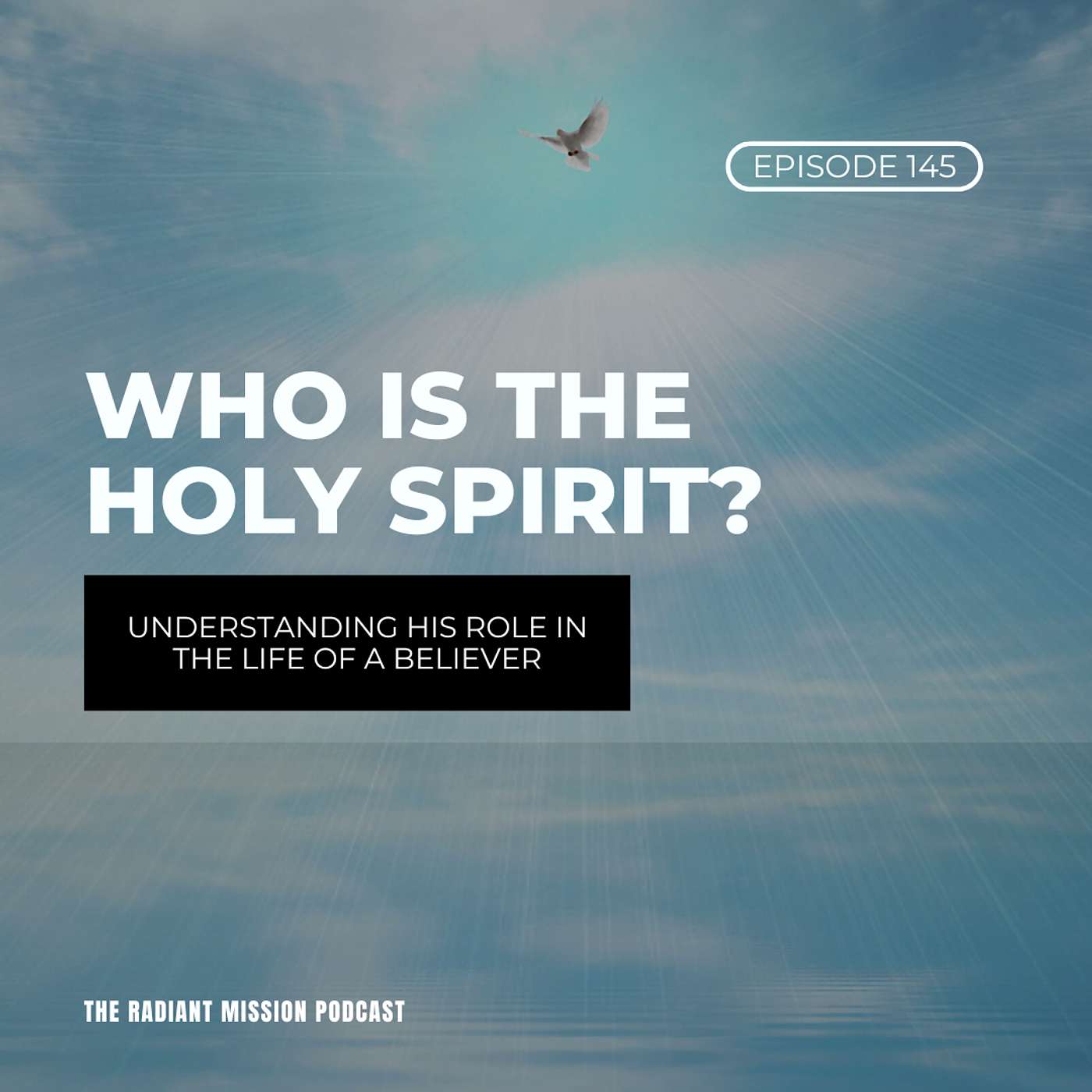 145. Who Is the Holy Spirit? Understanding His Role in the Life of a Believer