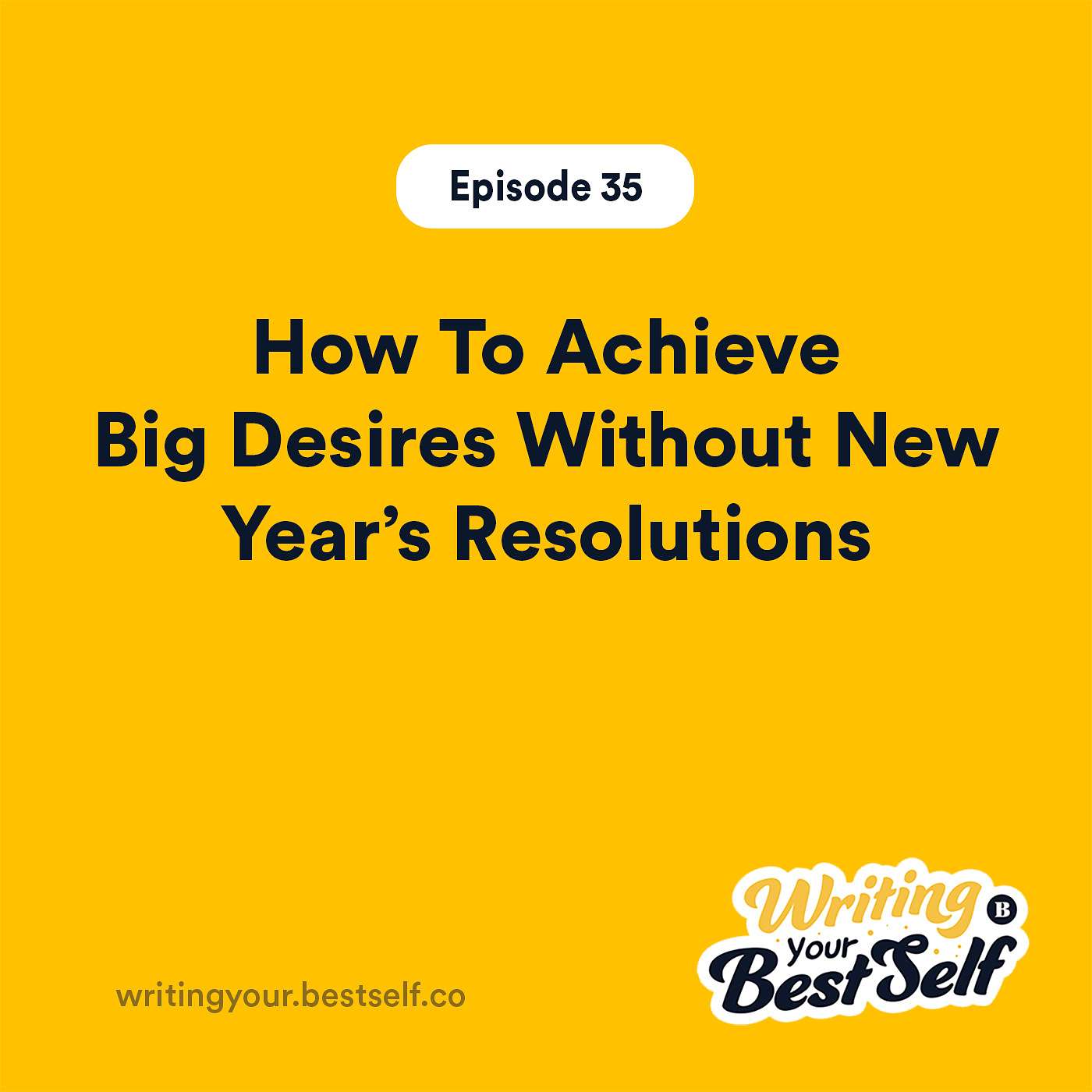 How To Achieve Big Desires Without New Year's Resolutions