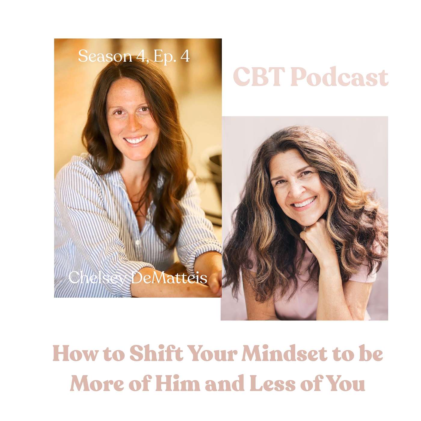 Season 4 Ep. 4 - How to Shift Your Mindset to be More of Him and Less of You w/ Guest Chelsey DeMatteis