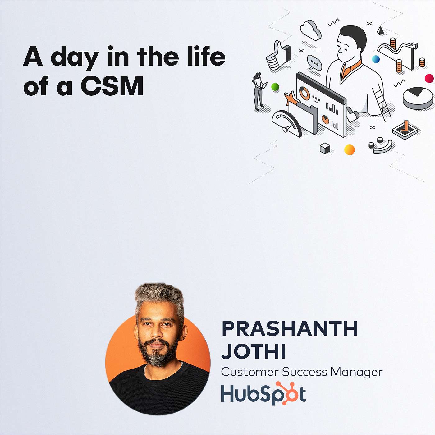 Prashanth Jothi, CSM at HubSpot - A day in the life of a CSM