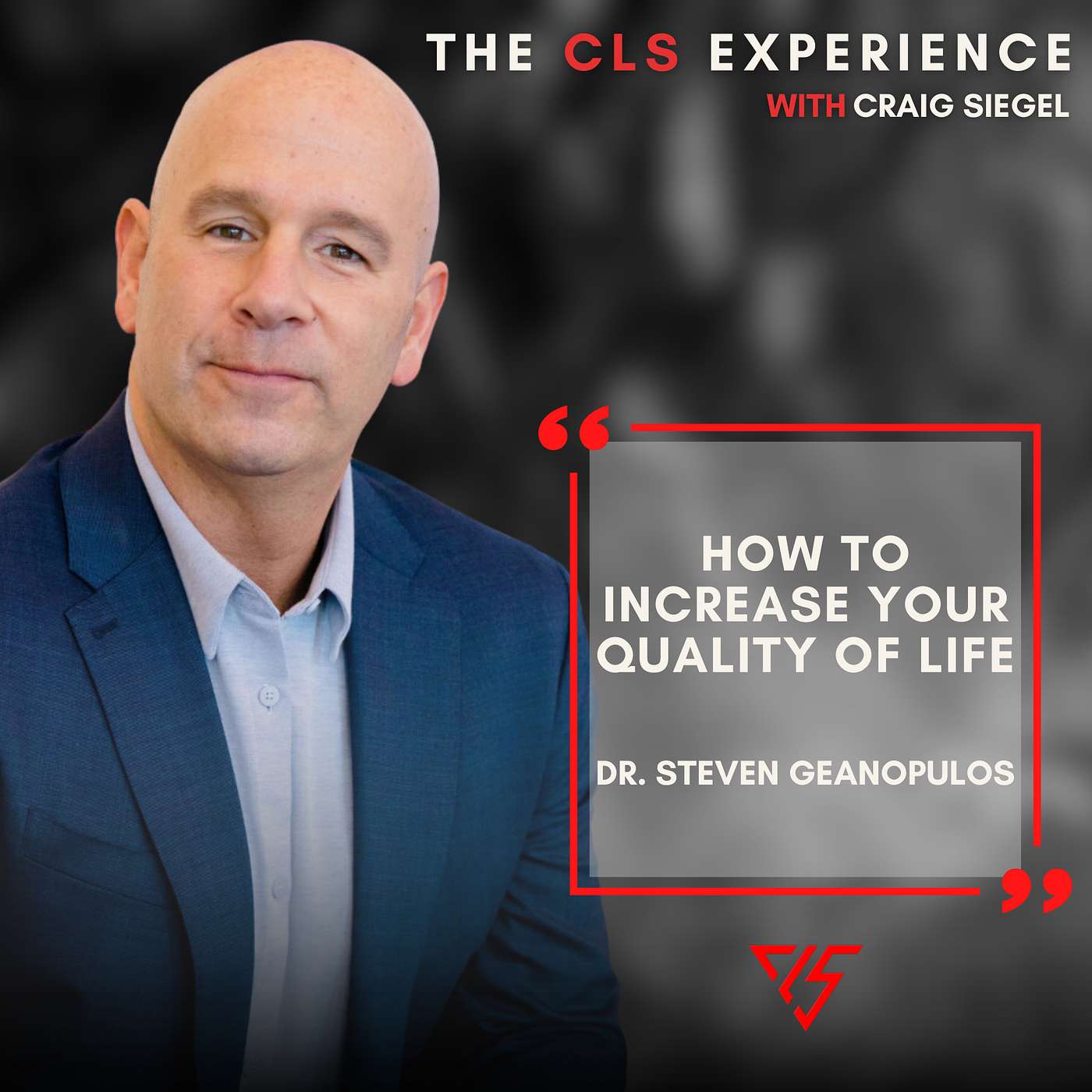 How To Increase Your Quality Of Life With Dr. Steven Geanopulos