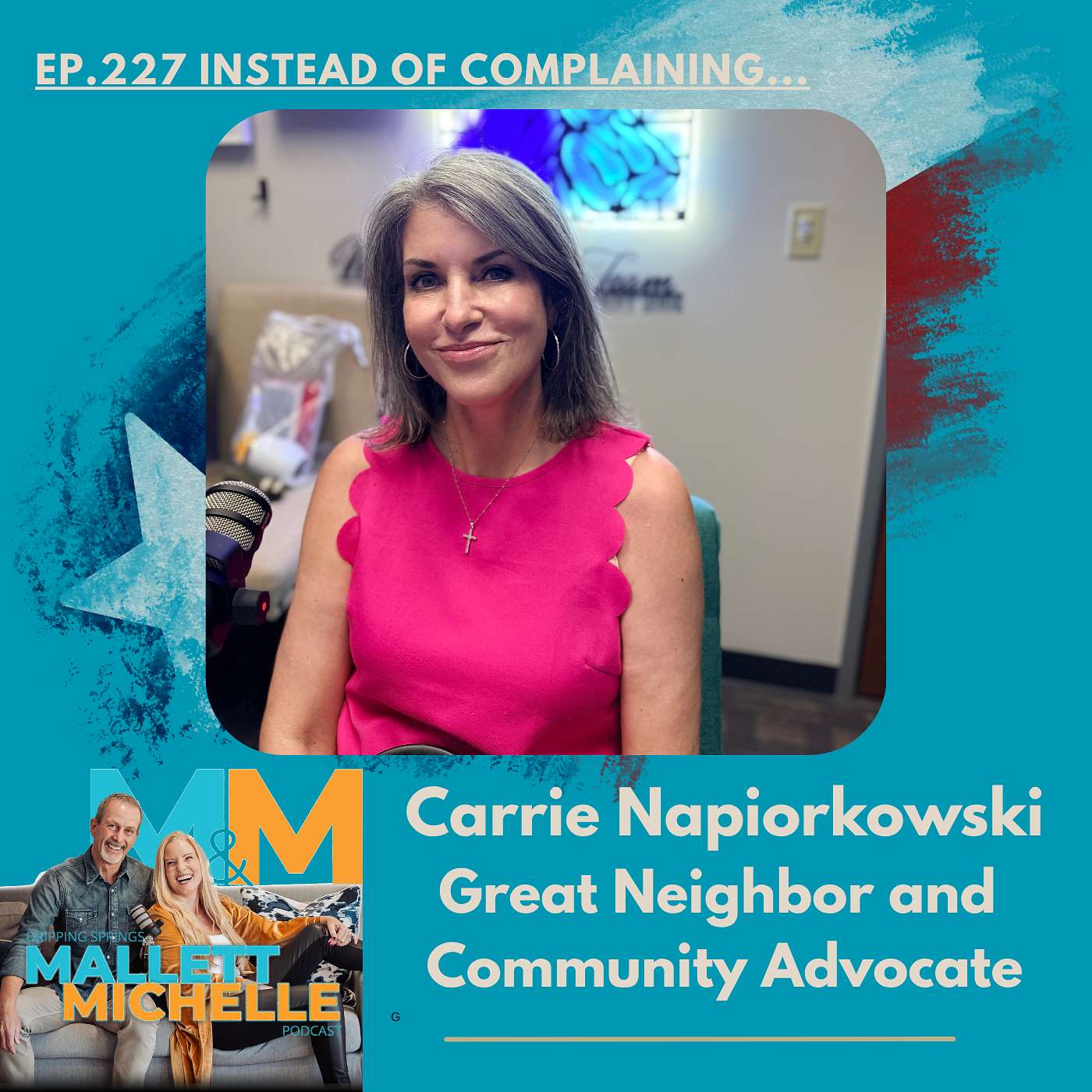Ep.227 Instead of Complaining...(Carrie Napiorkowski Great Neighbor and Community Advocate) episode artwork