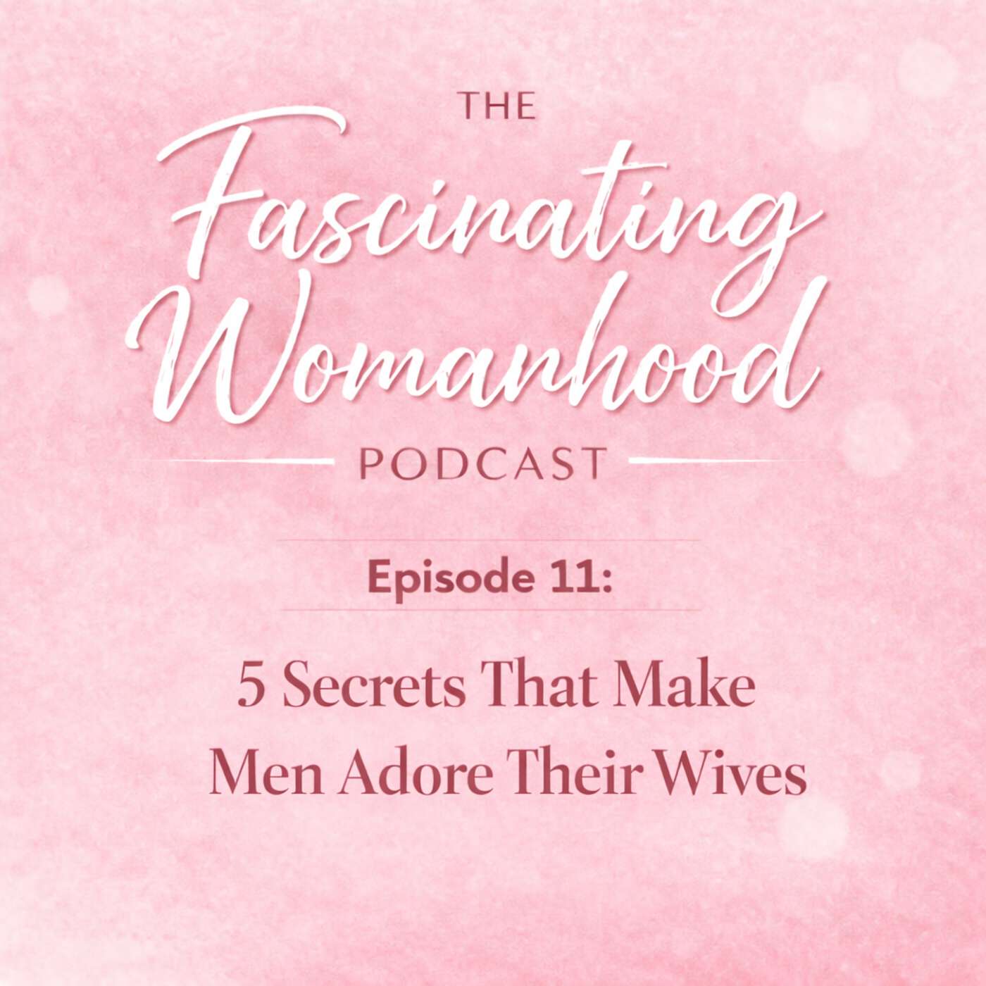 5 Secrets That Make Men Adore Their Wives episode artwork