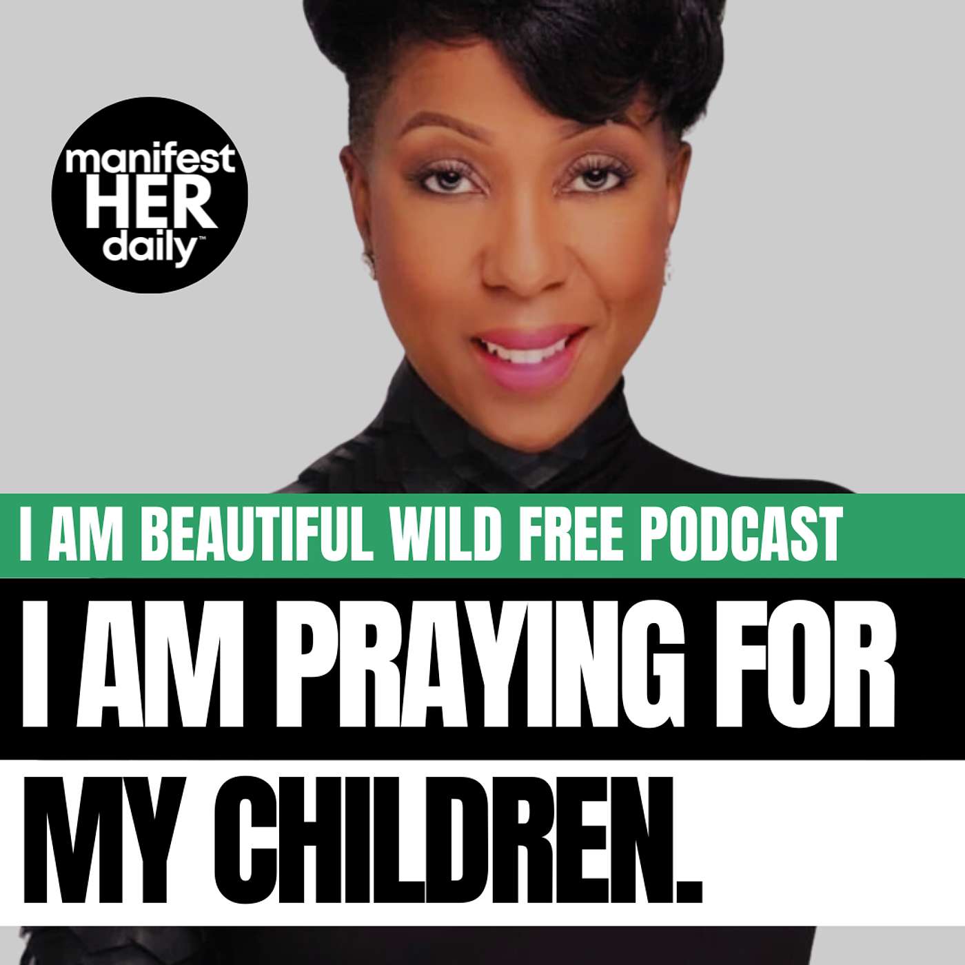 I AM PRAYING FOR MY CHILDREN: A Guided Meditation Podcast with Affirmations from the Bible by BWFwoman x manifestHERdaily