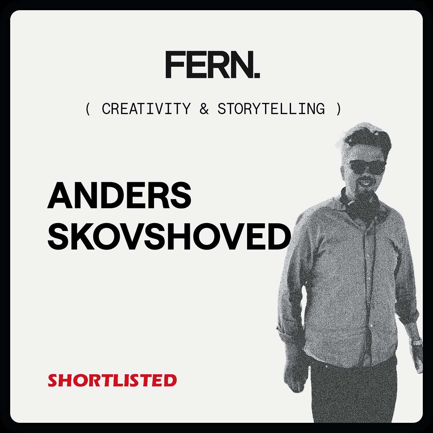 FERN. x Shortlisted - Anders Skovshoved