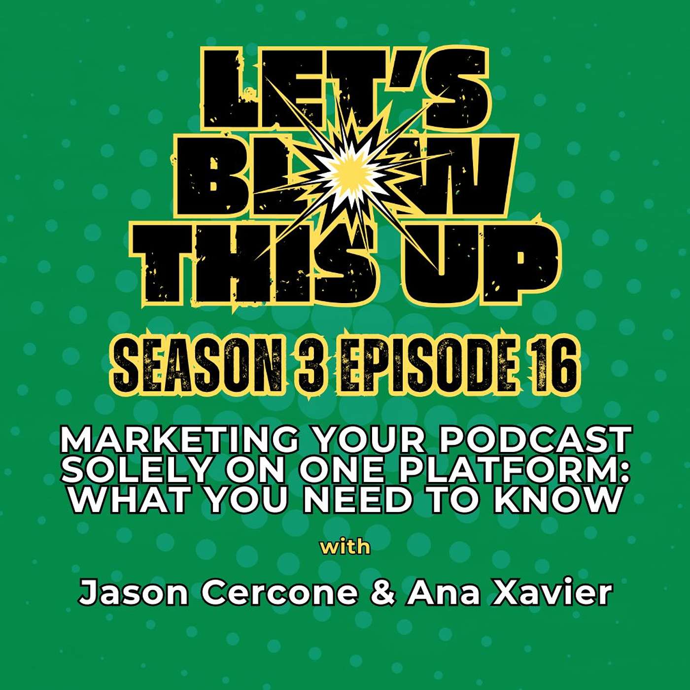 Let\'s Blow This Up: Explosive Conversations About Podcasting, Brand Building, & Communication