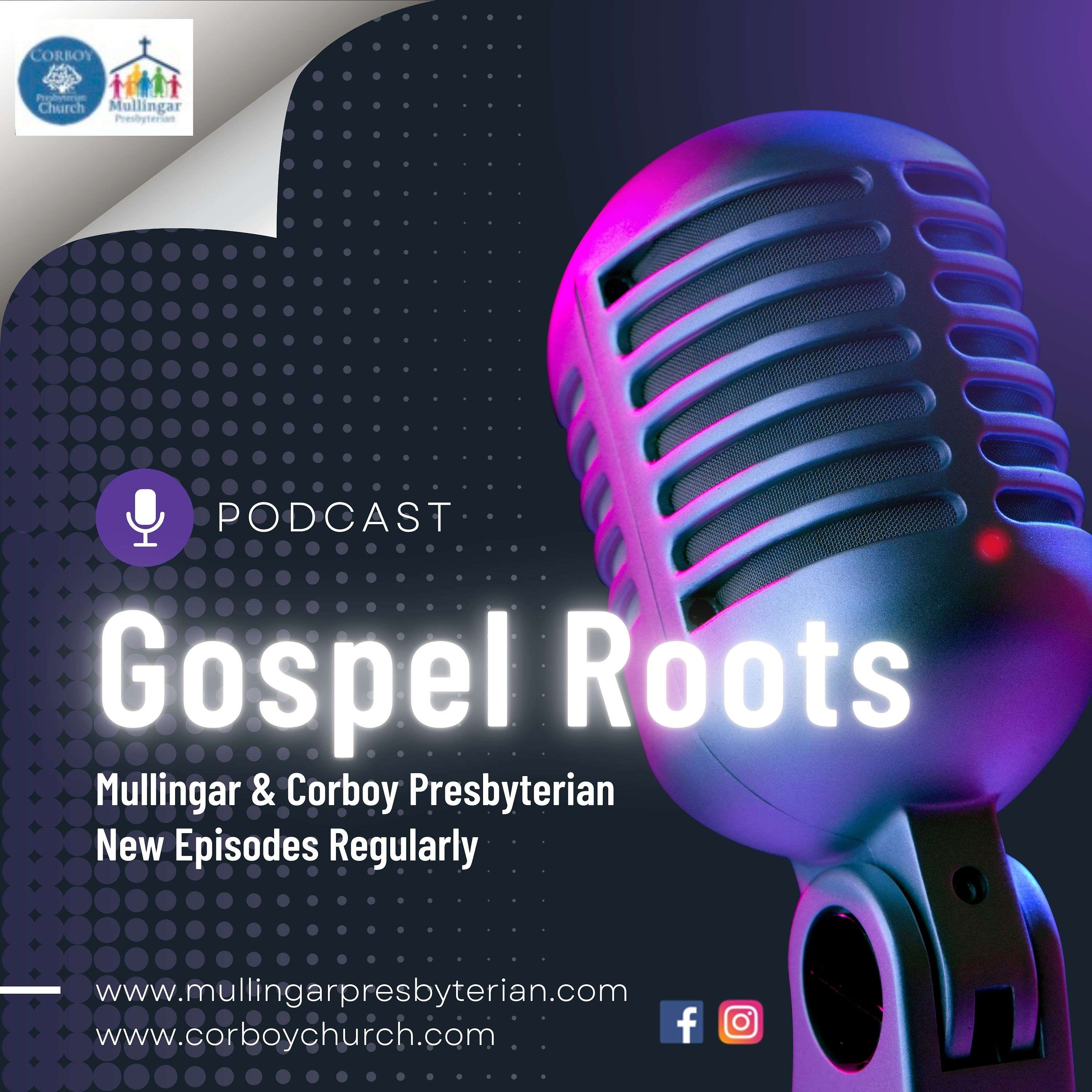 Gospel Roots: Mullingar & Corboy Presbyterian Podcast