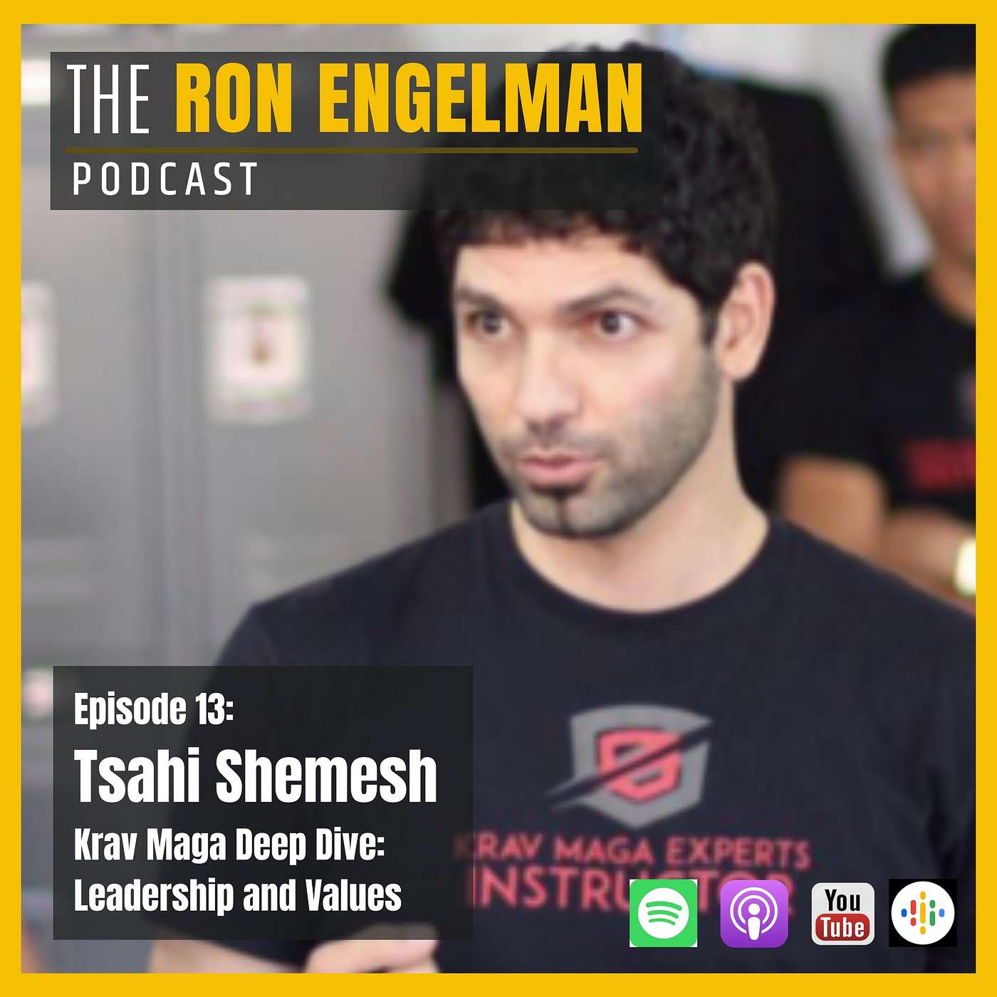 The Ron Engelman Podcast - #13 Tsahi Shemesh - Krav Maga Deep Dive: Leadership & Values