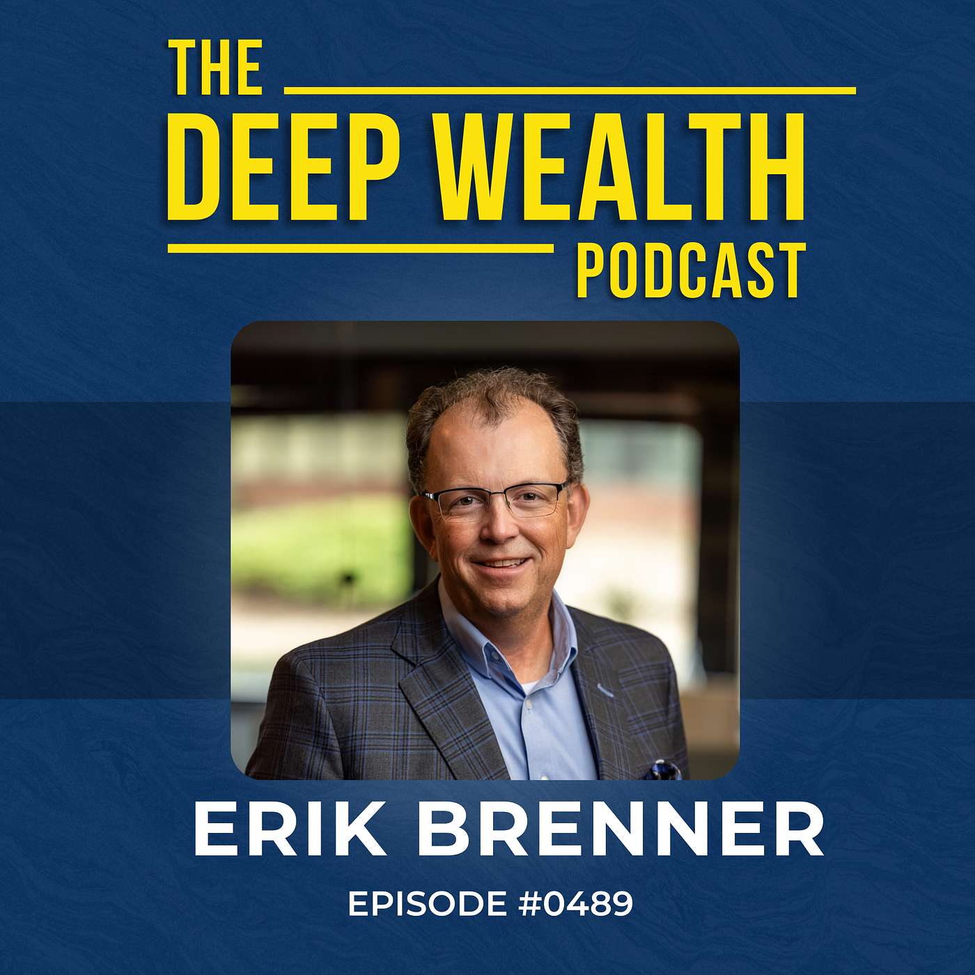 Wealth Advisor Erik Brenner Reveals the Hidden Wealth Strategy the Ultra-Rich Use And You Don’t (#489)