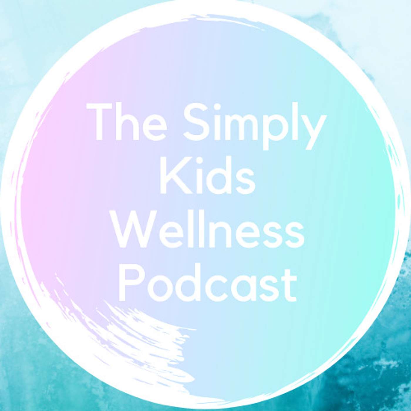 The Simply Kids Wellness Podcast podcast show image