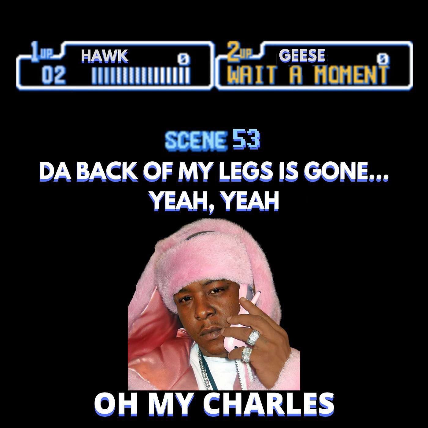 Ep. 53 | "Da Back Of My Legs Is Gone... Yeah, Yeah" Ep. 53 | "Da Back Of My Legs Is Gone... Yeah, Yeah"