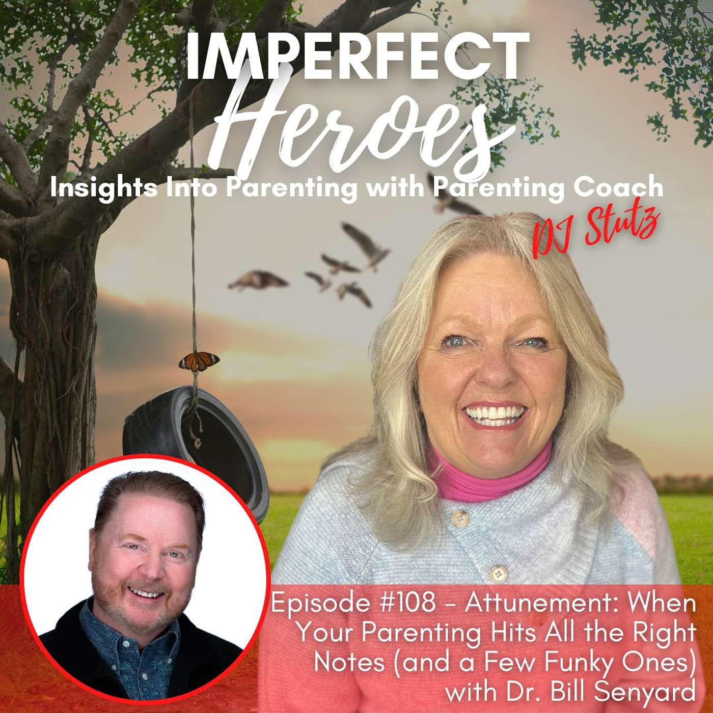 Episode 108: Attunement: When Your Parenting Hits All the Right Notes (and a Few Funky Ones) with Dr. Bill Senyard