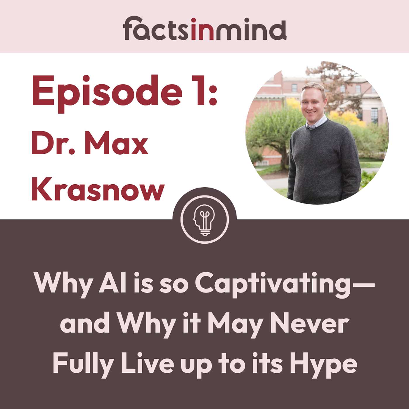 Episode 1 – Why AI is So Captivating—and Why it May Never Fully Live Up to its Hype, featuring Dr. Max Krasnow