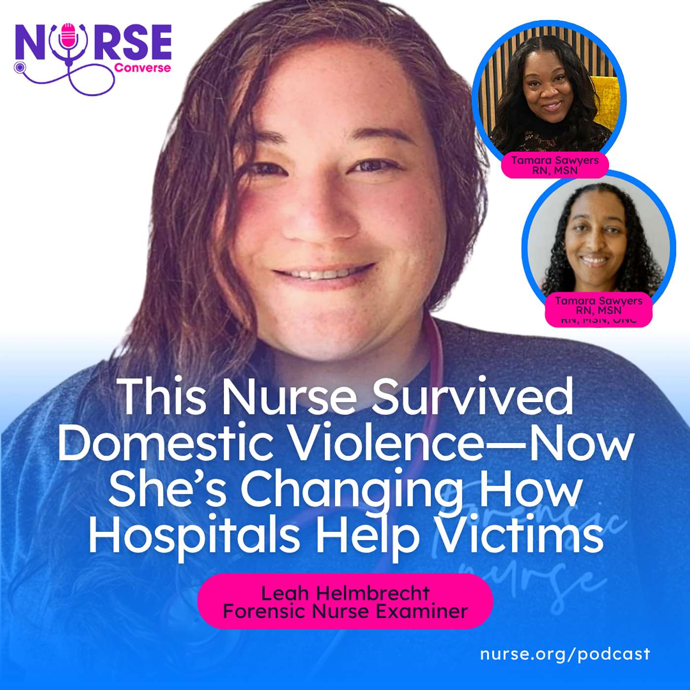 This Nurse Survived Domestic Violence—Now She’s Changing How Hospitals Help Victims (With Leah Helmbrecht, Tamara Sawyers and Nadirah Burgess)