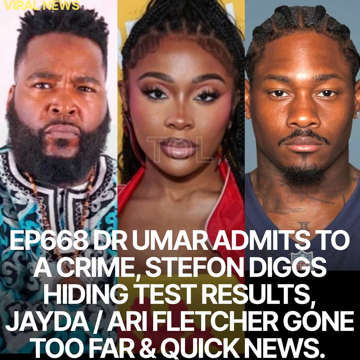 EP668 DR UMAR ADMITS TO A CRIME, STEFON DIGGS HIDING TEST RESULTS, JAYDA / ARI FLETCHER GONE TOO FAR & QUICK NEWS. EP668 DR UMAR ADMITS TO A CRIME, STEFON DIGGS HIDING TEST RESULTS, JAYDA / ARI FLETCHER GONE TOO FAR & QUICK NEWS.