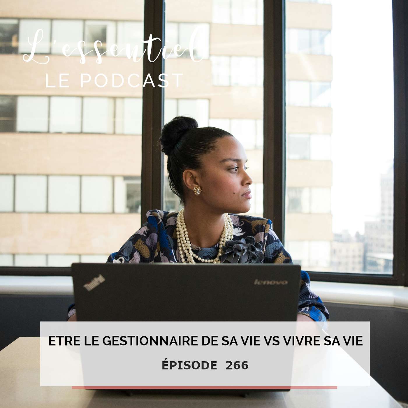 Ep #266 : Etre le gestionnaire de sa vie VS vivre sa vie episode artwork