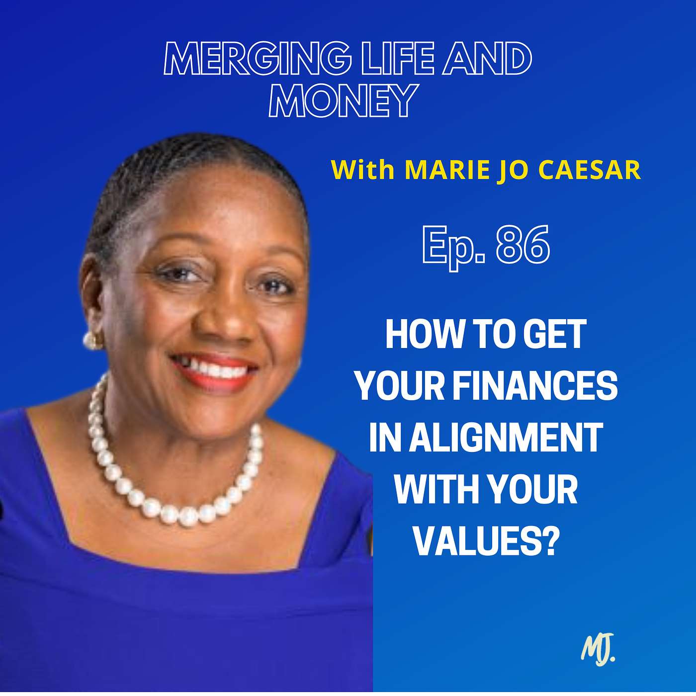 Ep. 86 - HOW TO GET YOUR FINANCES IN ALIGNMENT WITH YOUR VALUES episode artwork