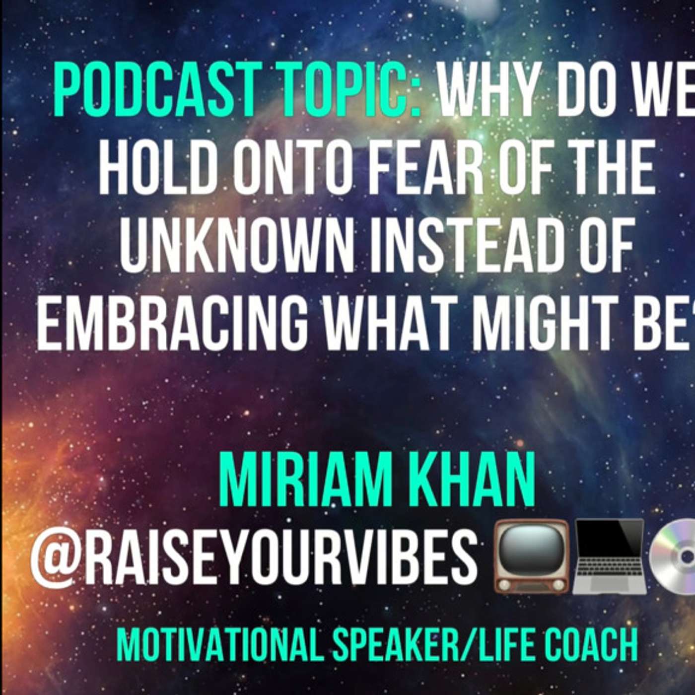Podcast Topic: Why do we hold onto fear of the unknown instead of embracing what might be? episode artwork