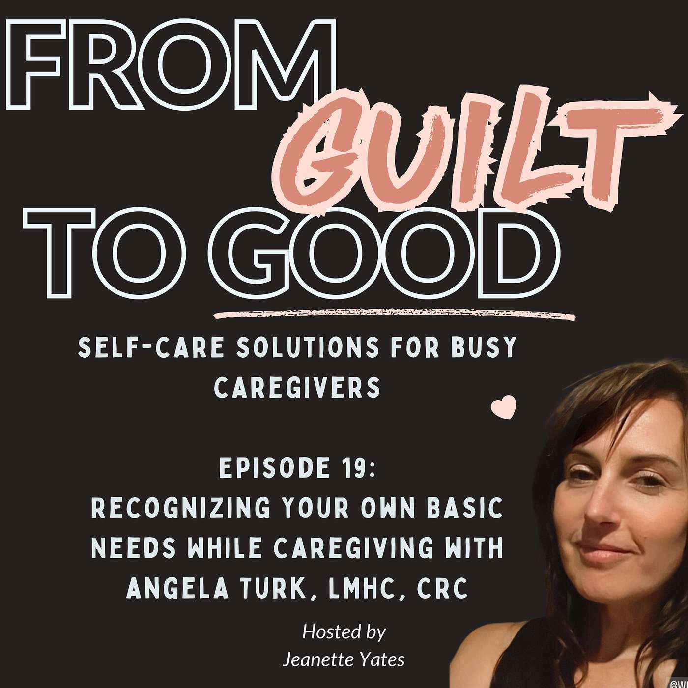 From Guilt to Good with Jeanette Yates