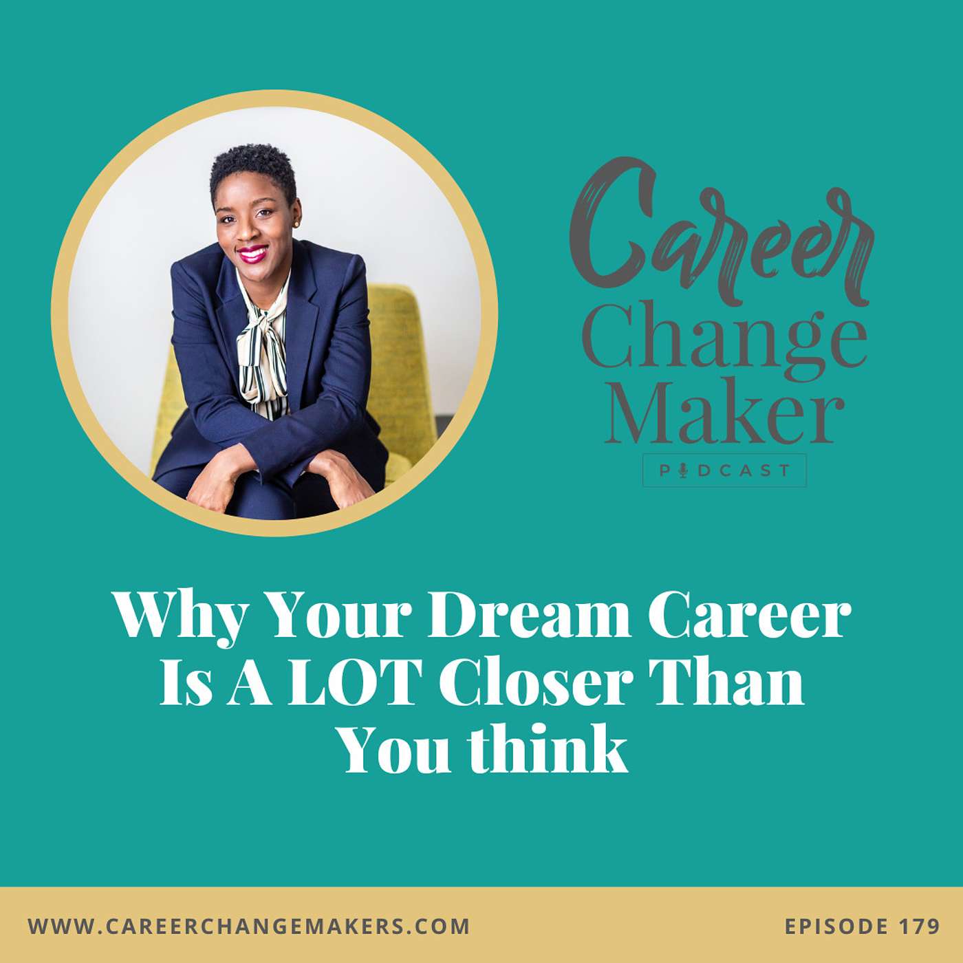 # 179: Why Your Dream Career Is A LOT Closer Than You Think