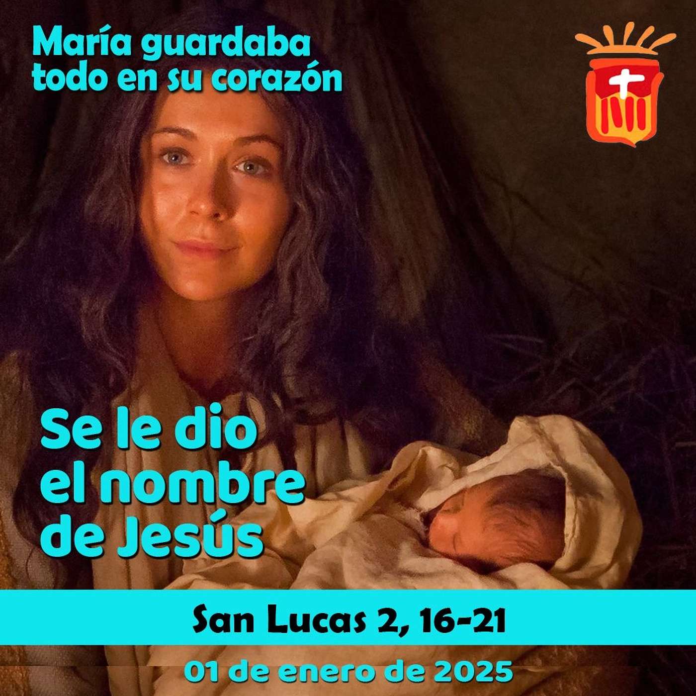 2025-01-01 San Lucas 2, 16-21: Solemnidad Santa María, Madre de Dios