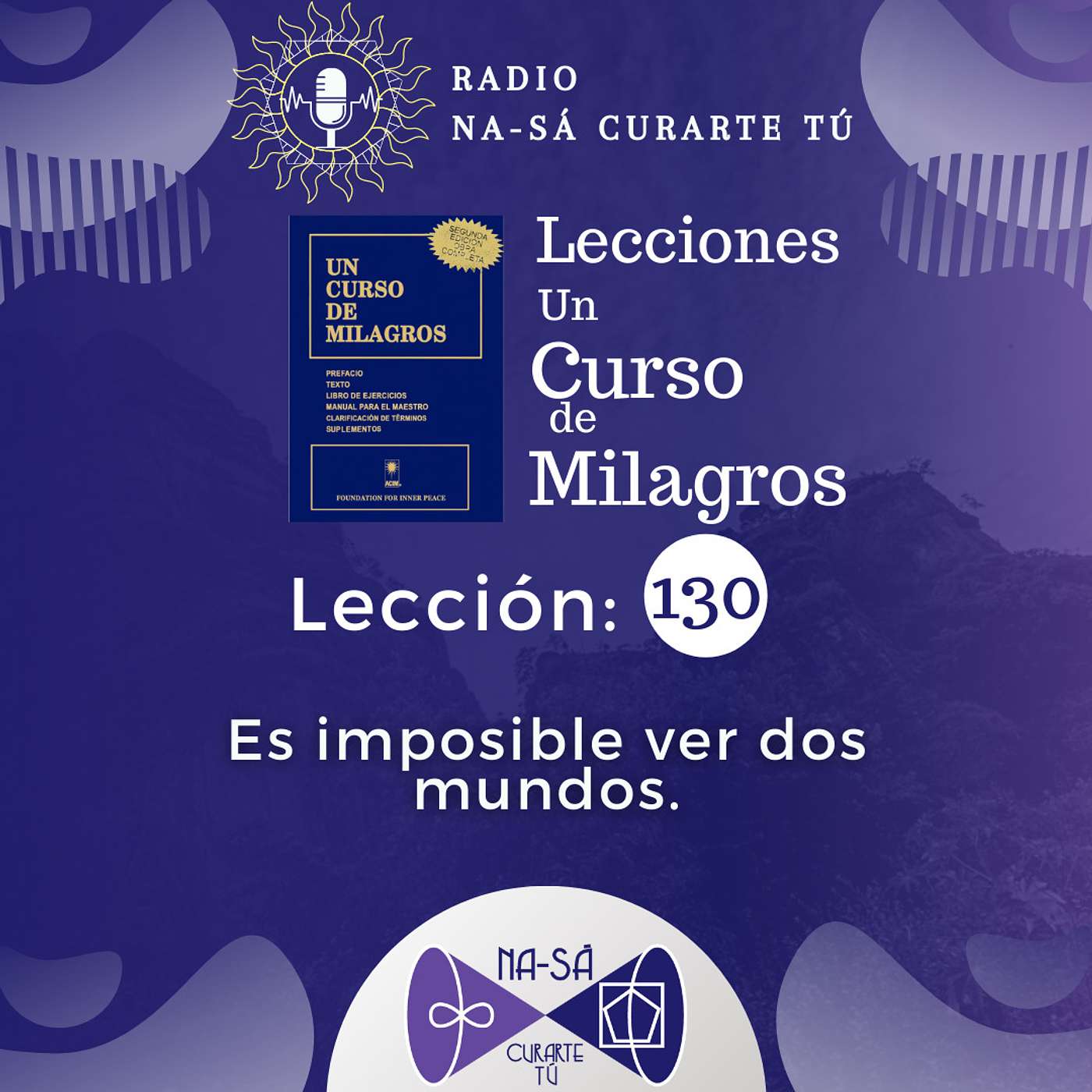 Lección 130 - UCDM - Es imposible ver dos mundos episode artwork