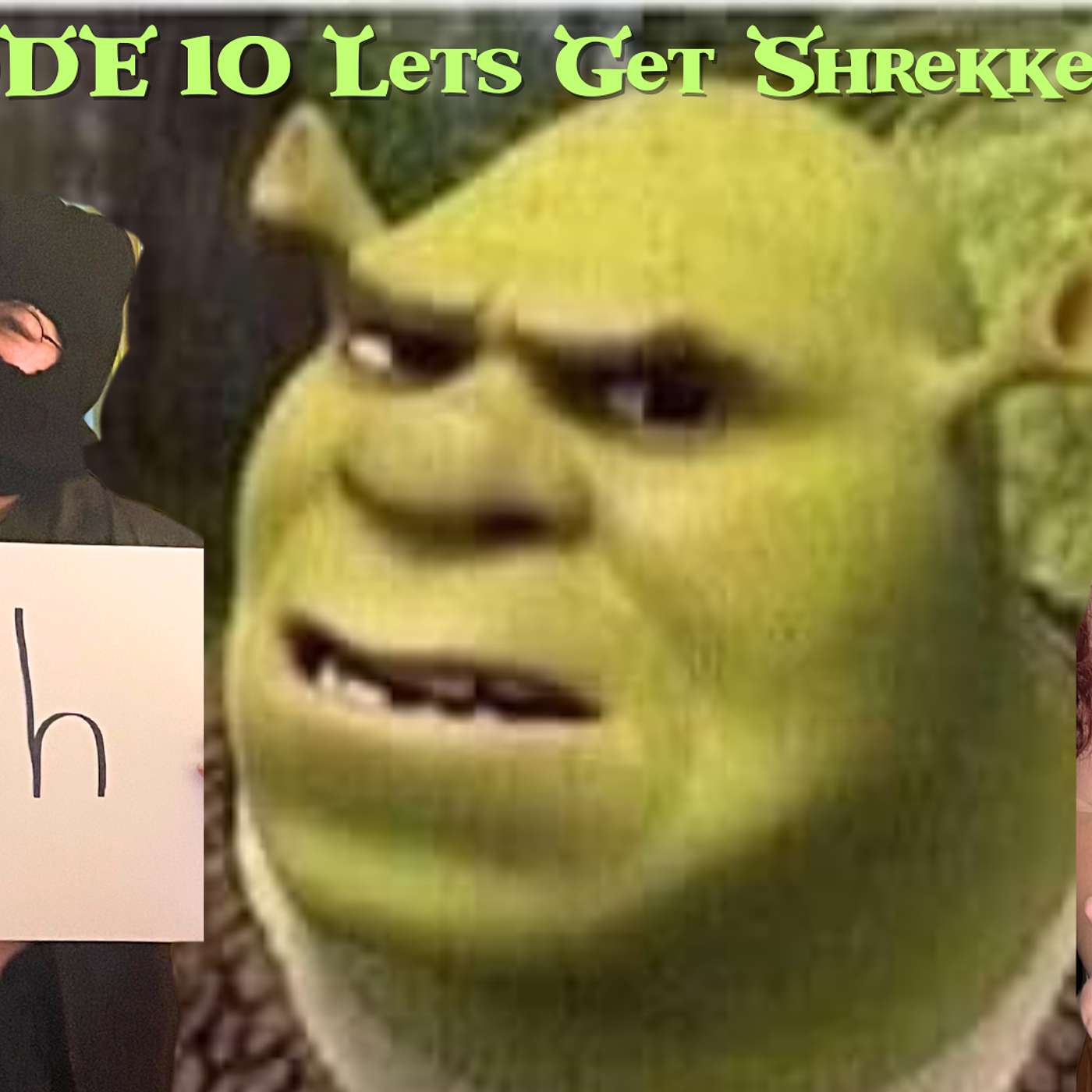 Episode 10: Let’s Get Shrekked