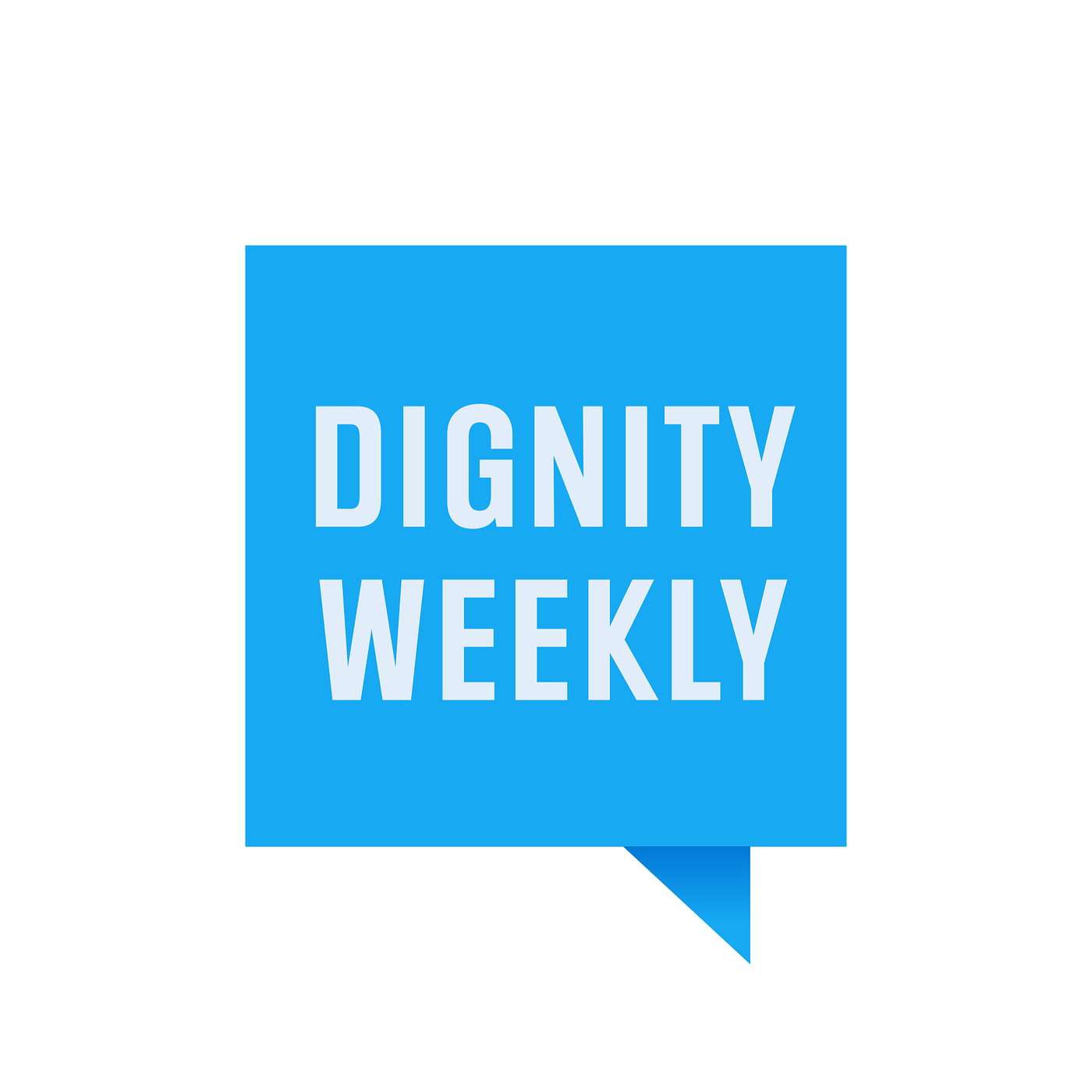 Dignity Weekly