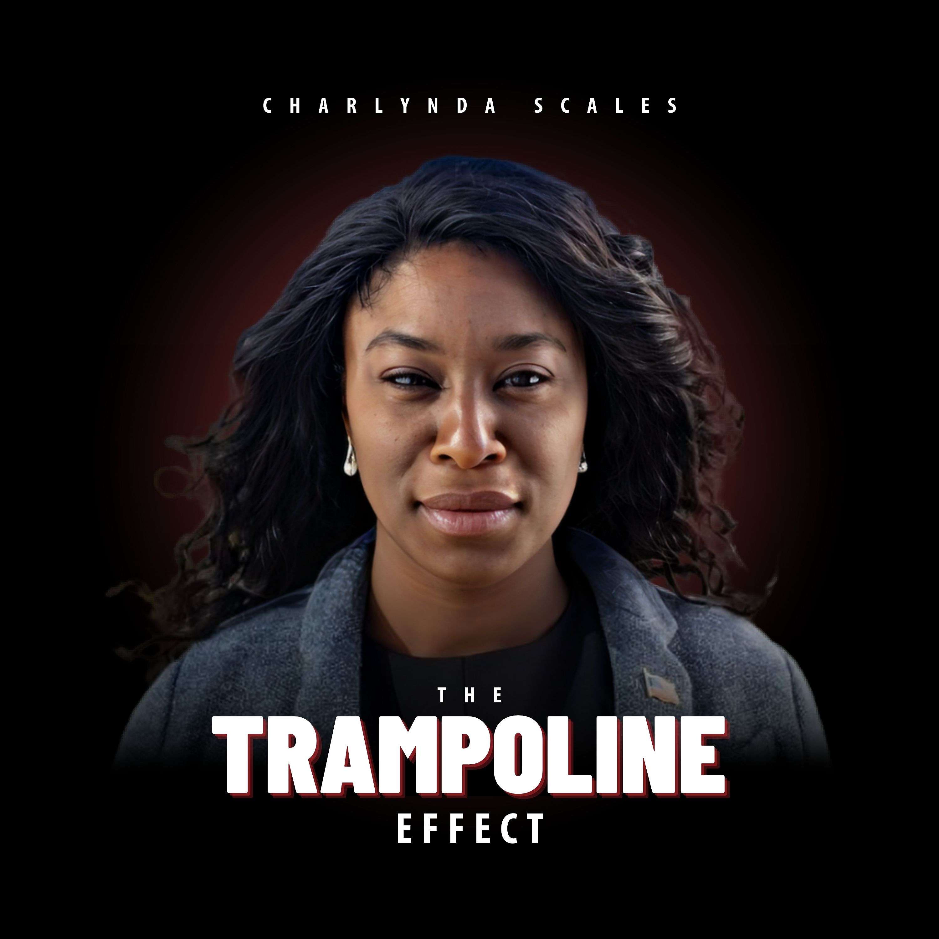 The Trampoline Effect with Charlynda Scales