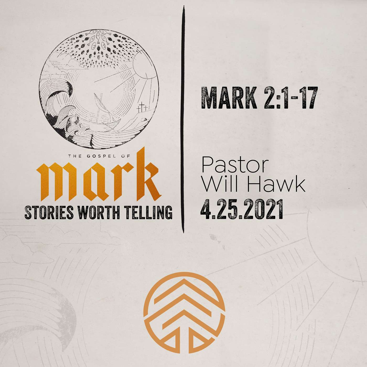 The Gospel of Mark: Stories Worth Telling //  Mark 2:1-17 // Pastor Will Hawk // April 25, 2021.