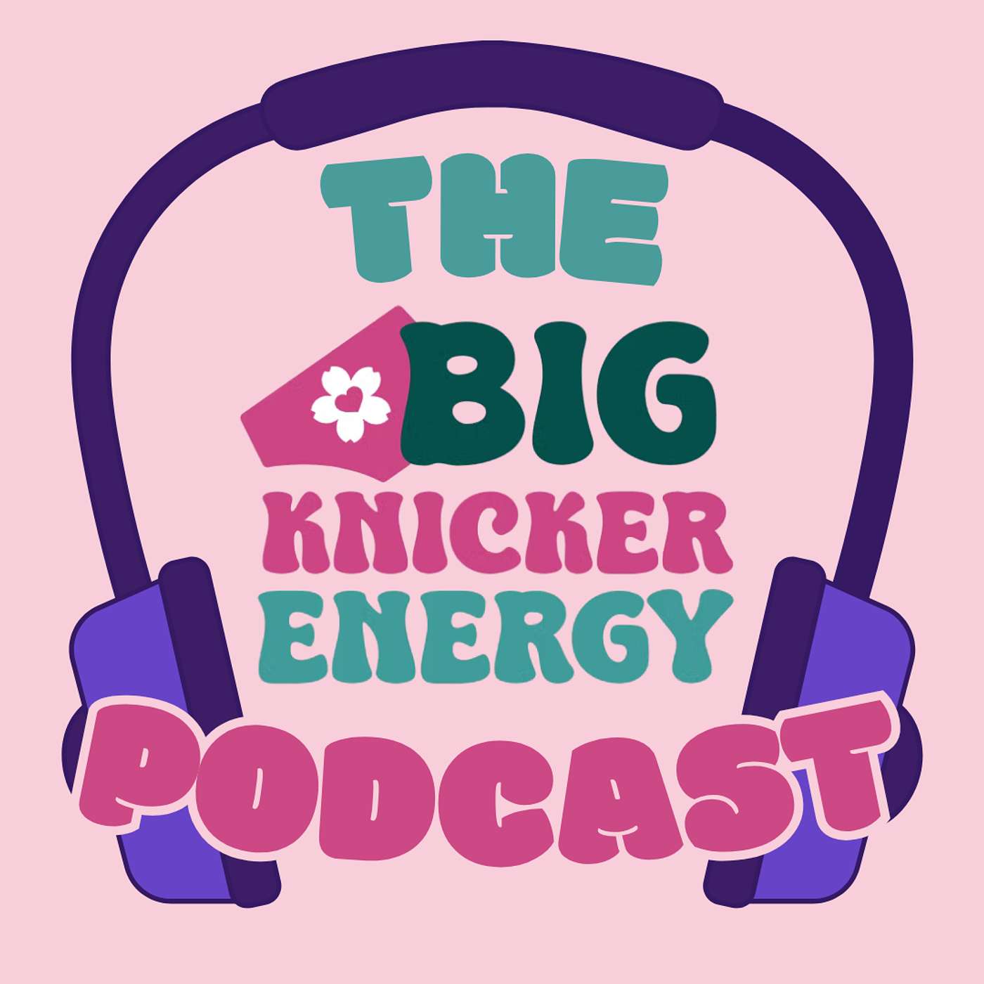 The Big Knicker Energy Podcast