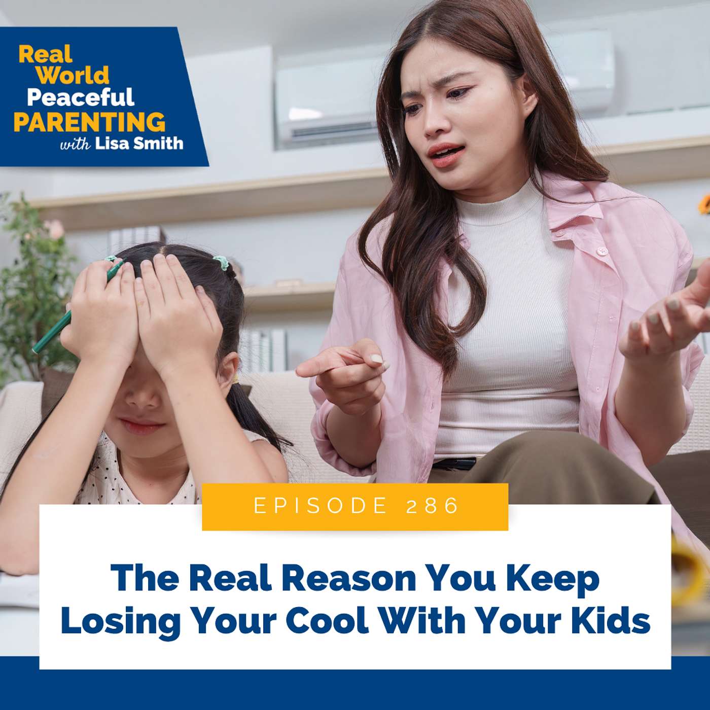 286: The Real Reason You Keep Losing Your Cool With Your Kids episode artwork