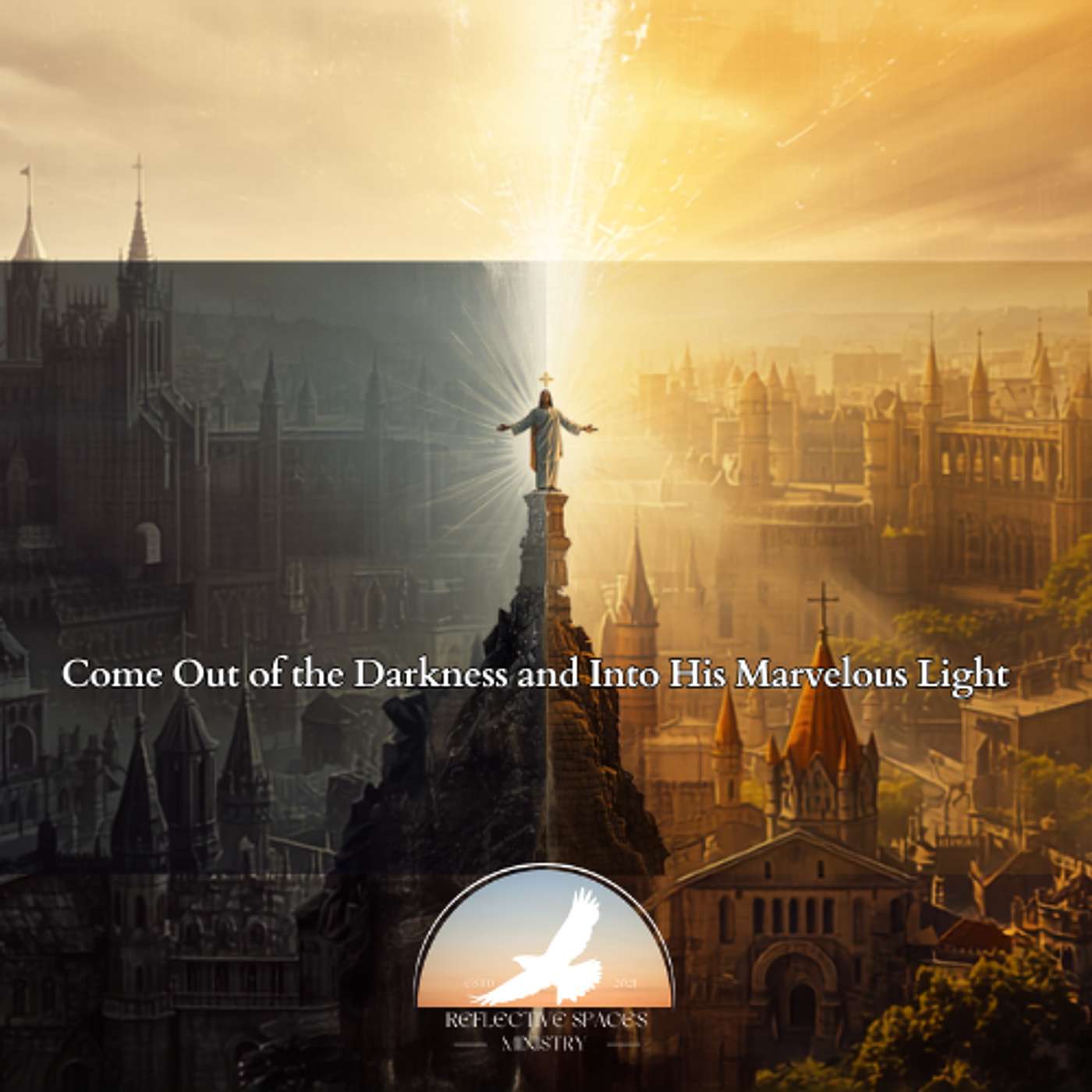 Come Out of the Darkness and Into His Marvelous Light