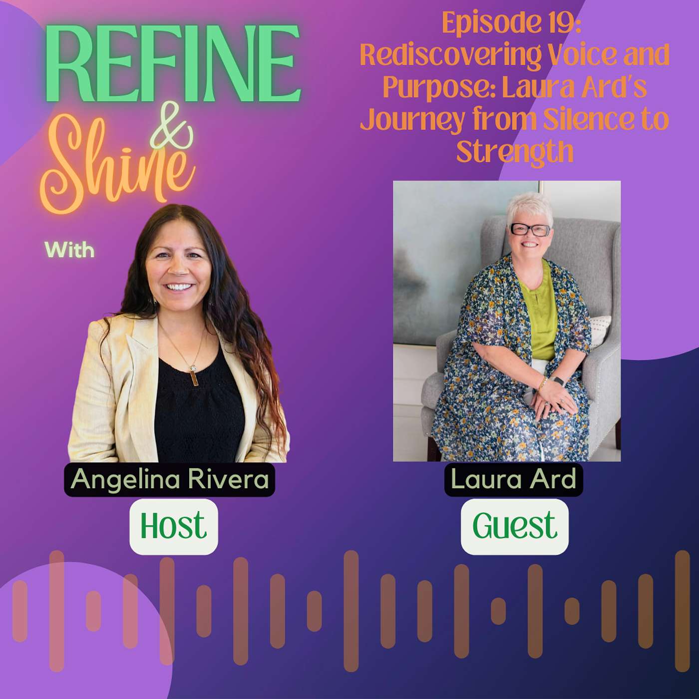 Refine and Shine with Angelina Rivera - Rediscovering Voice and Purpose: Laura Ard’s Journey from Silence to Strength