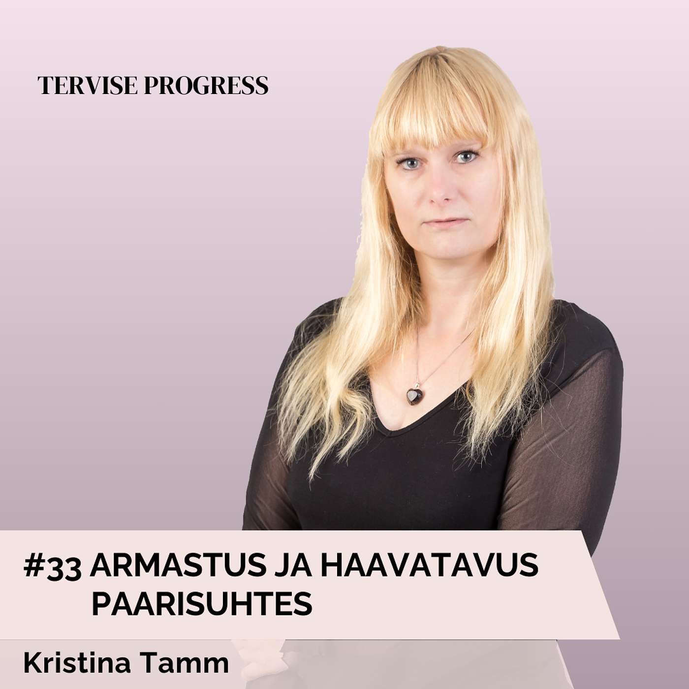 #33 Armastus ja haavatavus paarisuhtes. Kristina Tamm