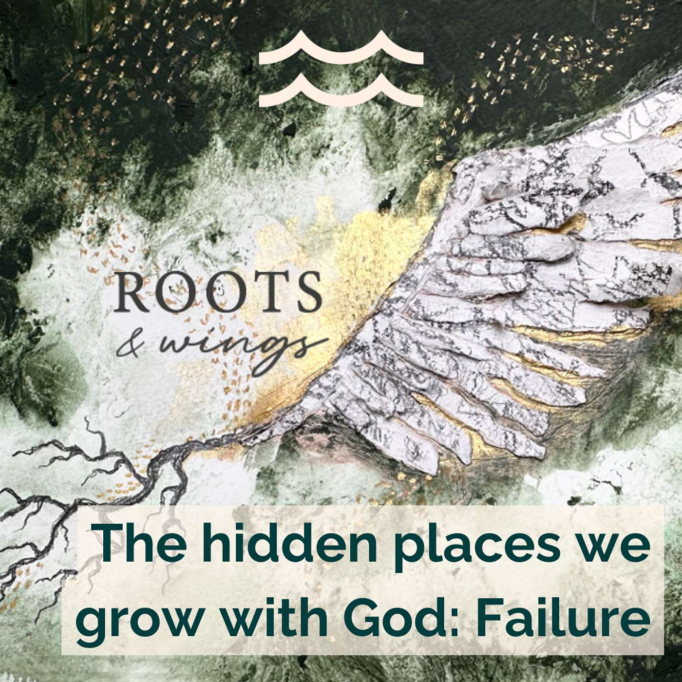 Roots & Wings: The Hidden Places We Grow With God - Failure episode artwork