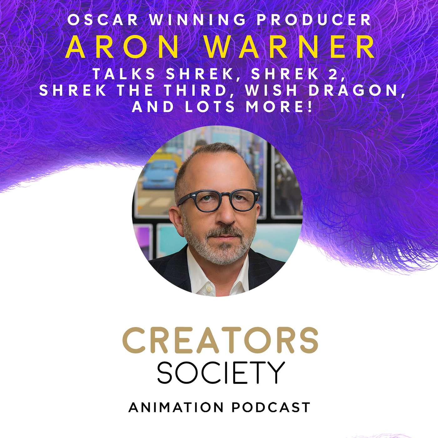 24. Aron Warner - Oscar winning producer of Shrek, Shrek 2, Shrek the Third, Wish Dragon and more!