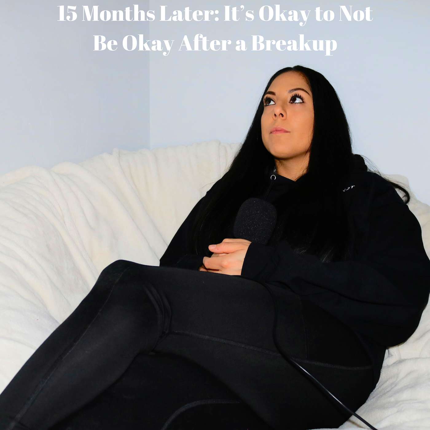 15 Months Later: It's Okay to Not Be Okay After a Breakup