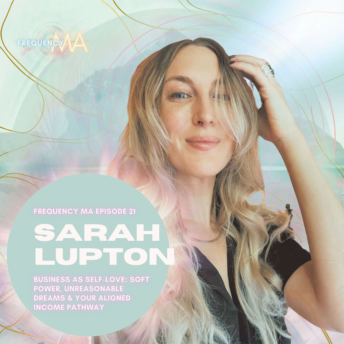 Business as Self-Love: Soft Power, Unreasonable Dreams & Your Aligned Income Pathway with Sarah Lupton @exgirlboss | 21 episode artwork