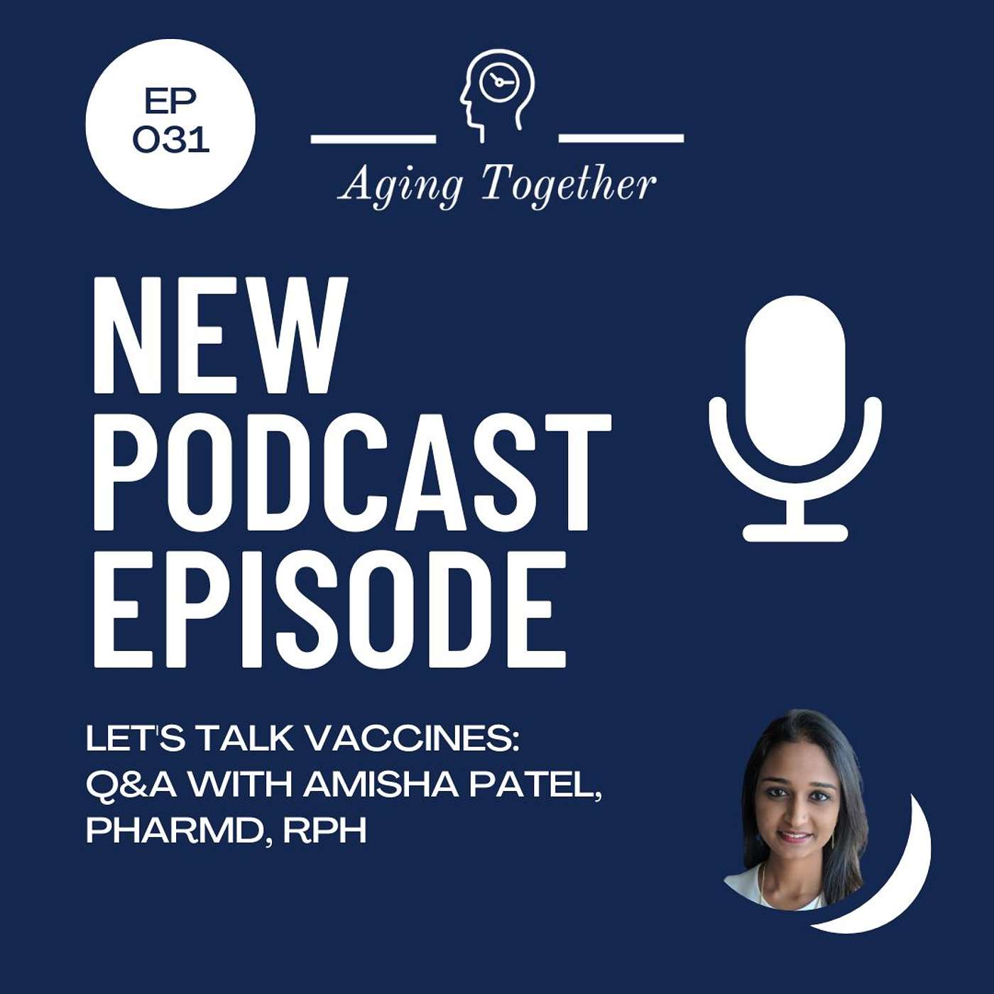 EP031: Immunizations & Aging: Q&A w/ Dr. Amisha Patel, PharmD, RPh