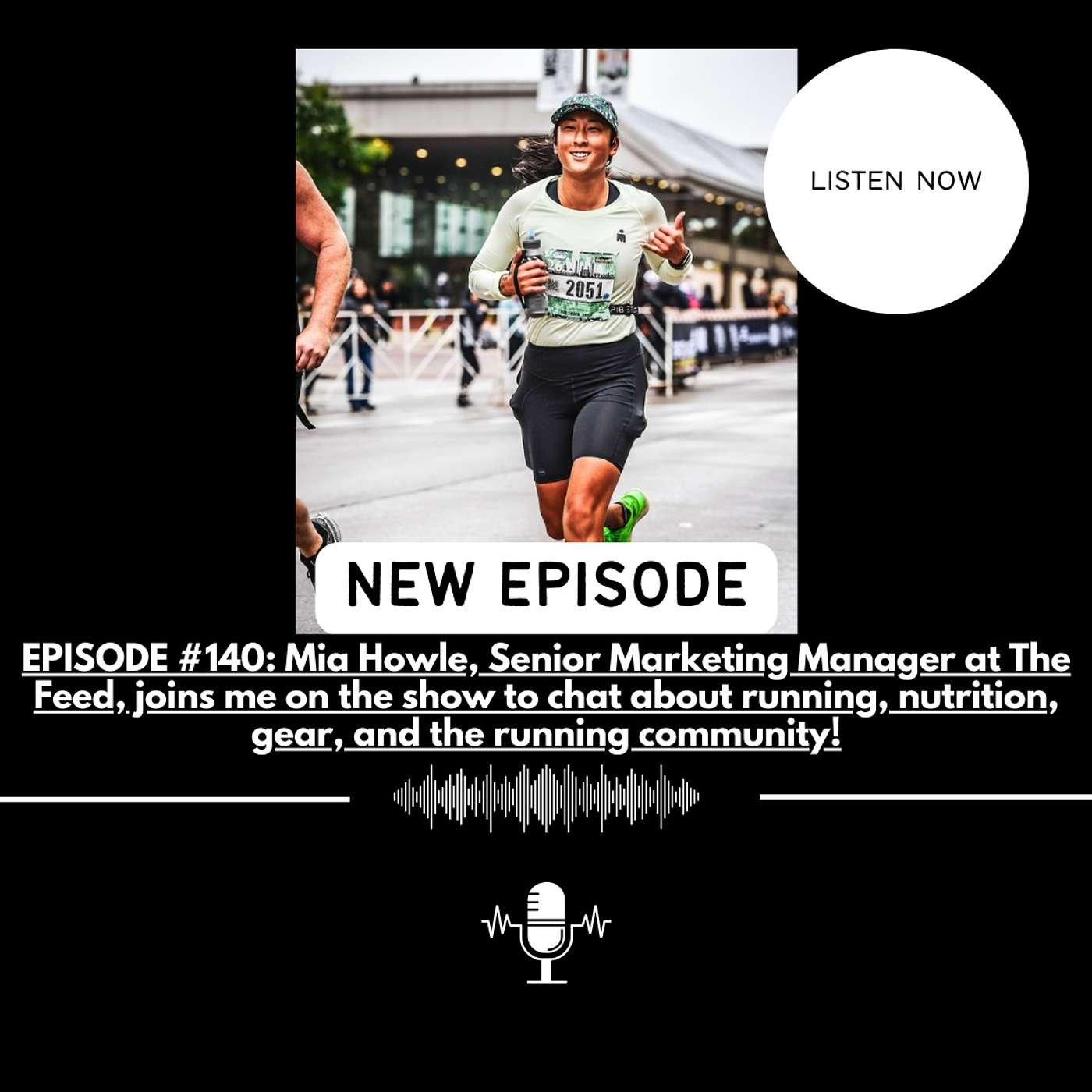 EPISODE #140: Mia Howle, Senior Marketing Manager at The Feed, joins me on the show to chat about running, nutrition, gear, and the running community!