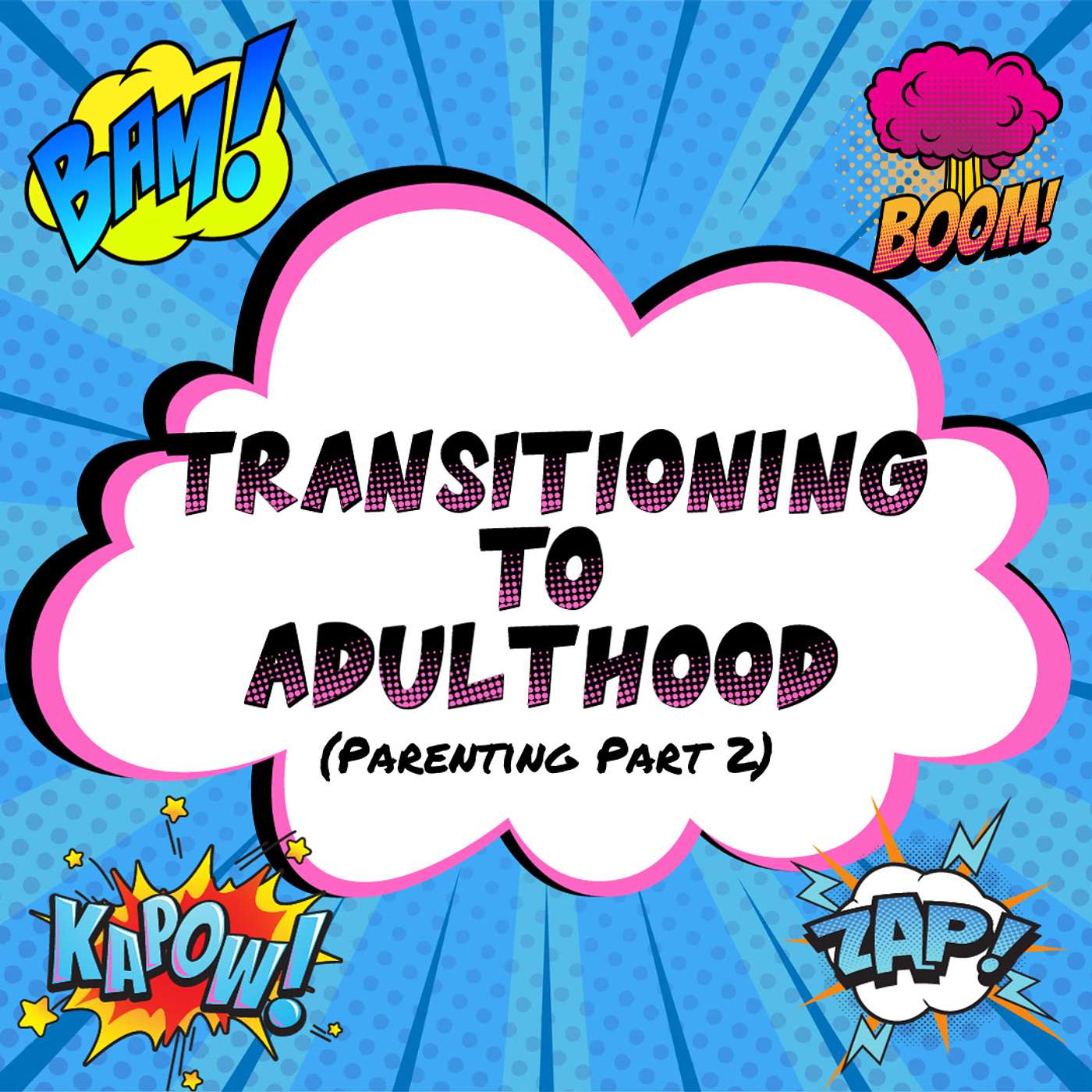 So...Transitioning to Adulthood (Parenting Part 2)