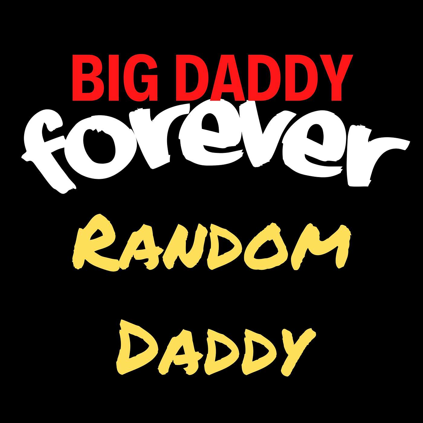 BIG DADDY FOREVER