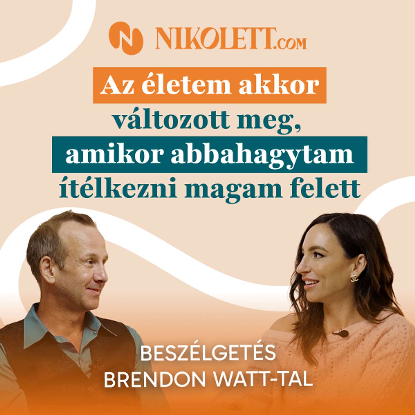 Az életem akkor változott meg, amikor abbahagytam ítélkezni magam felett - Vendégem Brendon Watt