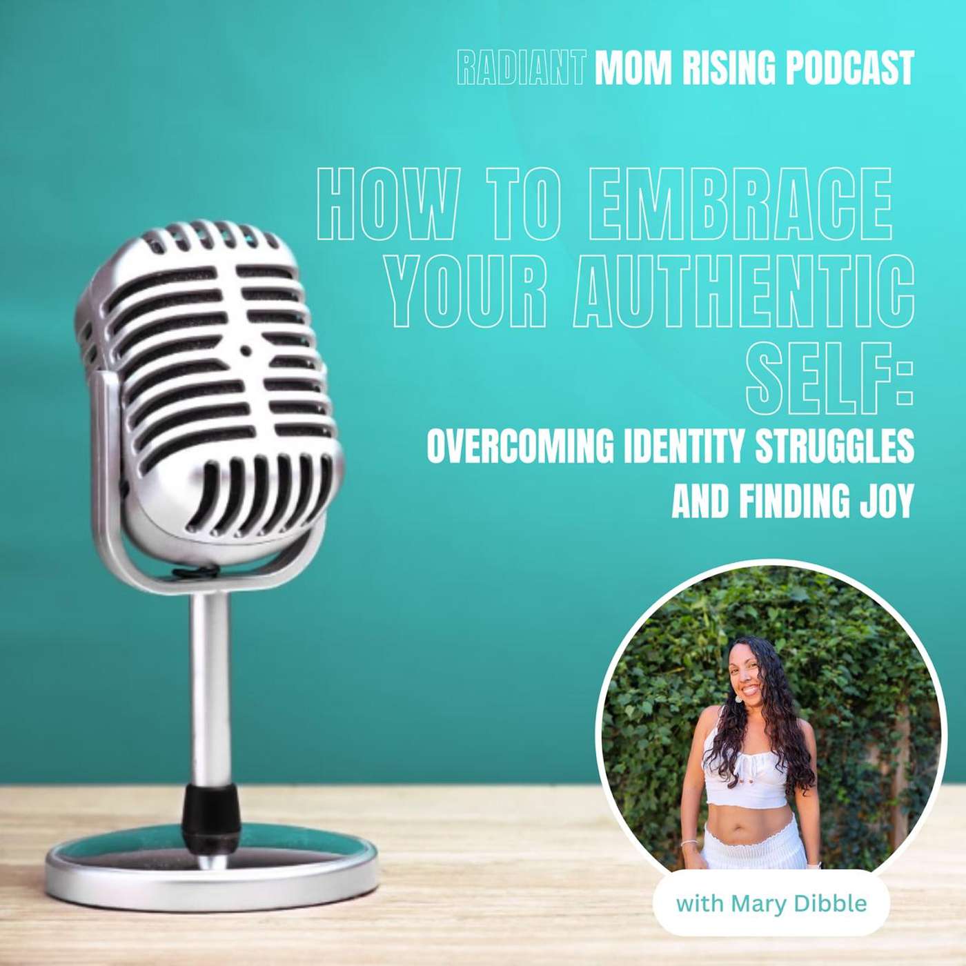 Bonus Episode: How to Embrace Your Authentic Self: Overcoming Identity Struggles and Finding Joy with Mary Dibble