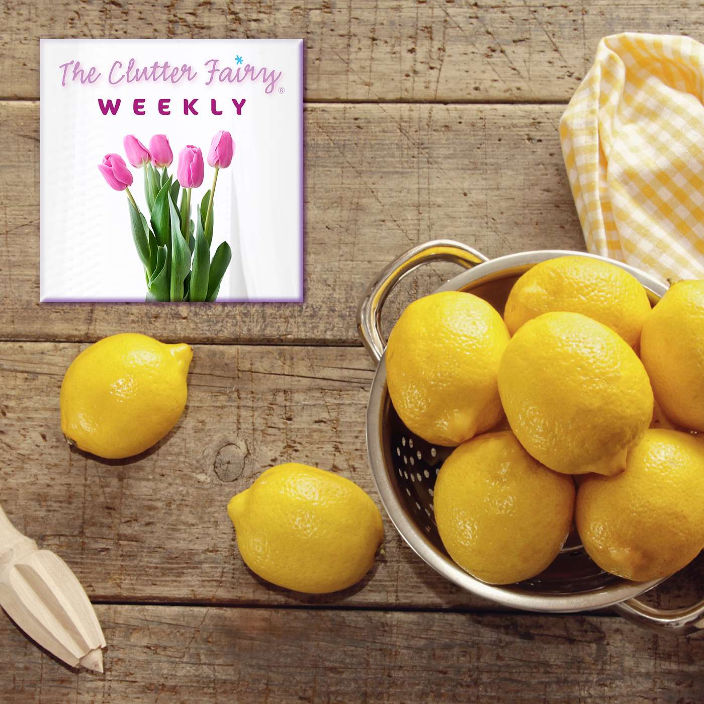 The Clutter Fairy Weekly #17 - Make lemonade: Use stay-at-home time to improve yourself and your space